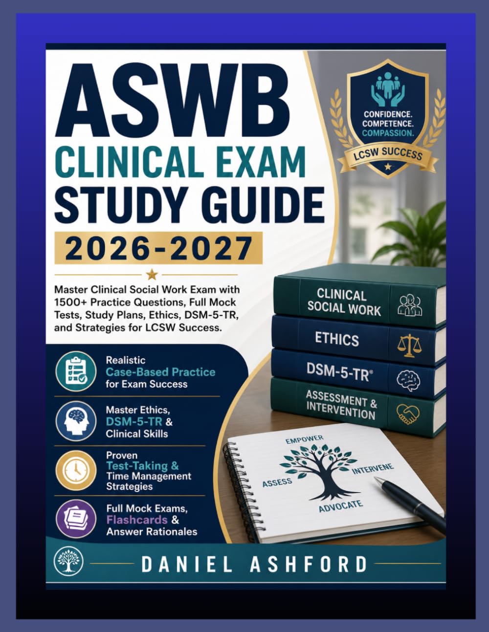 ASWB CLINICAL EXAM STUDY GUIDE 2026-2027: Master Clinical Social Work Exam with 1500+ Practice Questions, Full Mock Tests, Study Plans, Ethics, DSM-5-TR, and Strategies for LCSW Success.