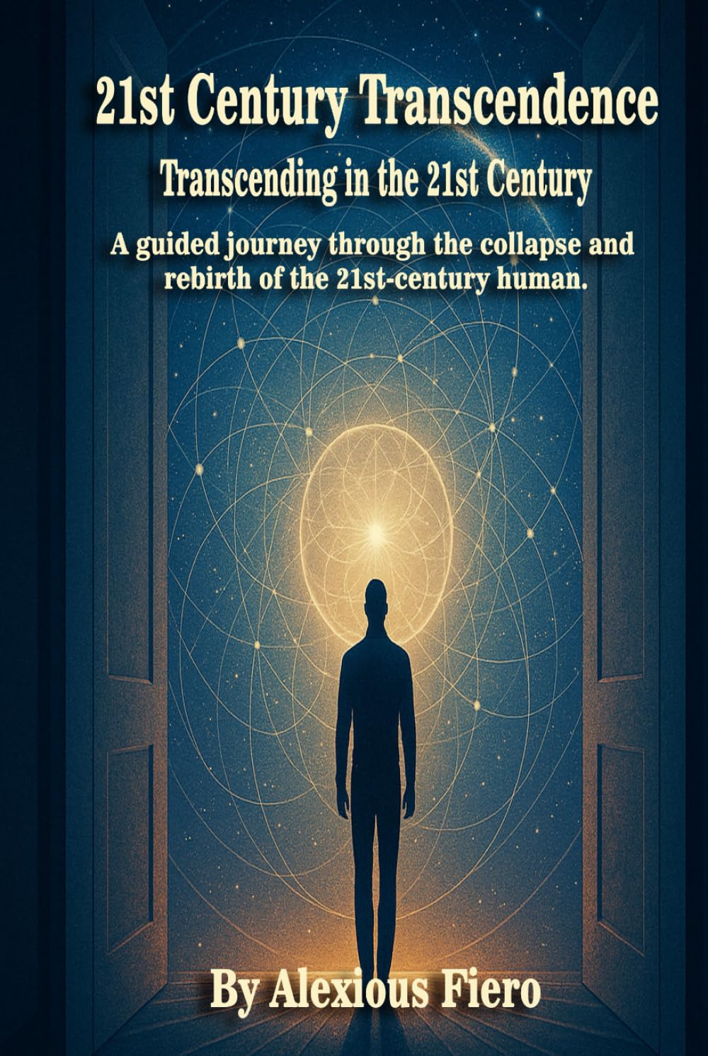 21st Century Transcendence: Transcending in the 21st Century: A guided journey through the collapse and rebirth of the 21st-century human. (Intellectual Enlightenment Book Series)