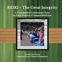 REIKI ~ The Great Integrity: A Foundational Cornerstone from an Early Pioneer of Integral Medicine