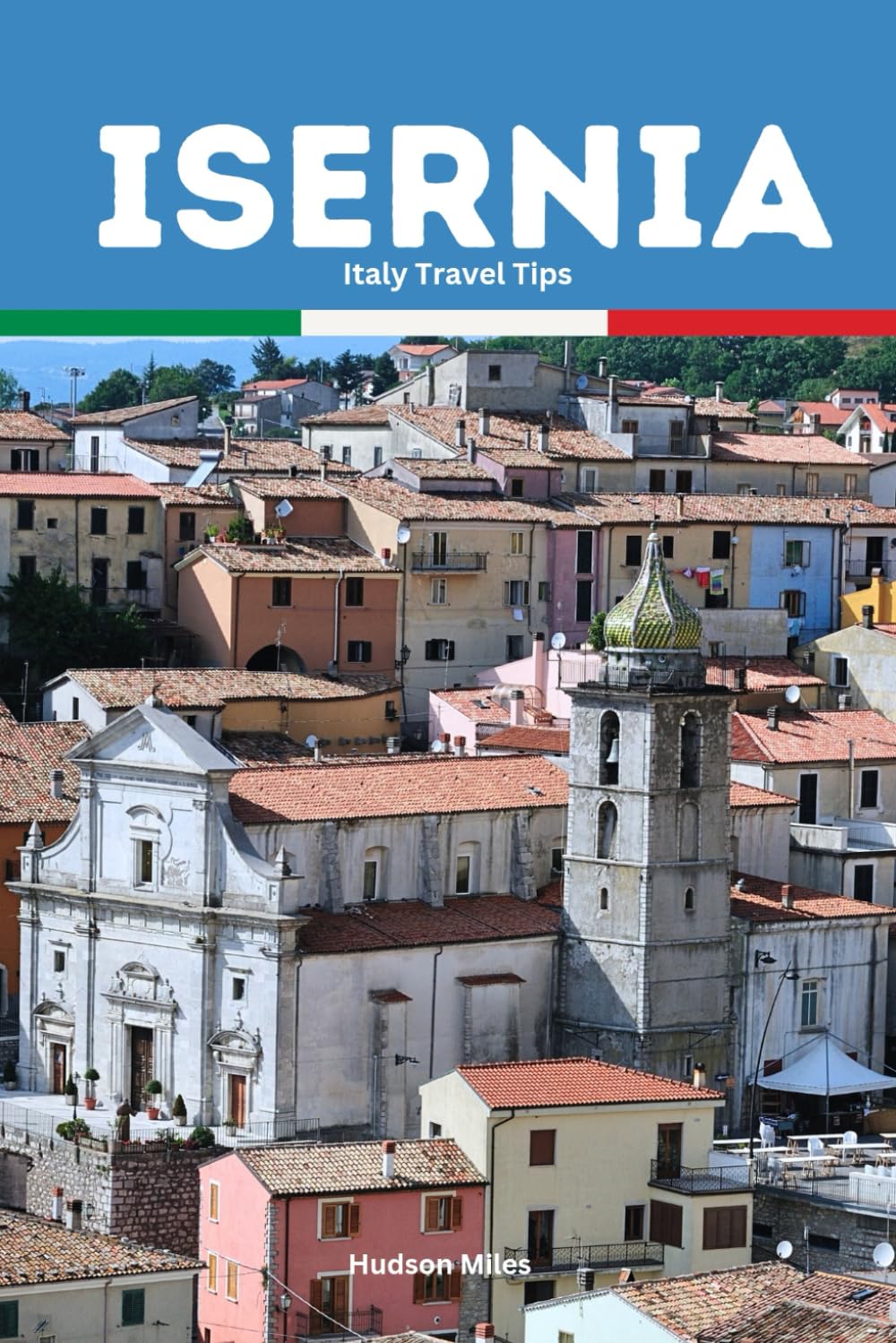 Isernia Italy Travel Tips: Discover the most up-to-date and amazing places to sleep, eat, and shop in the Molise region (Isernia), along with ... the city (Budget-Friendly Cities in Europe)