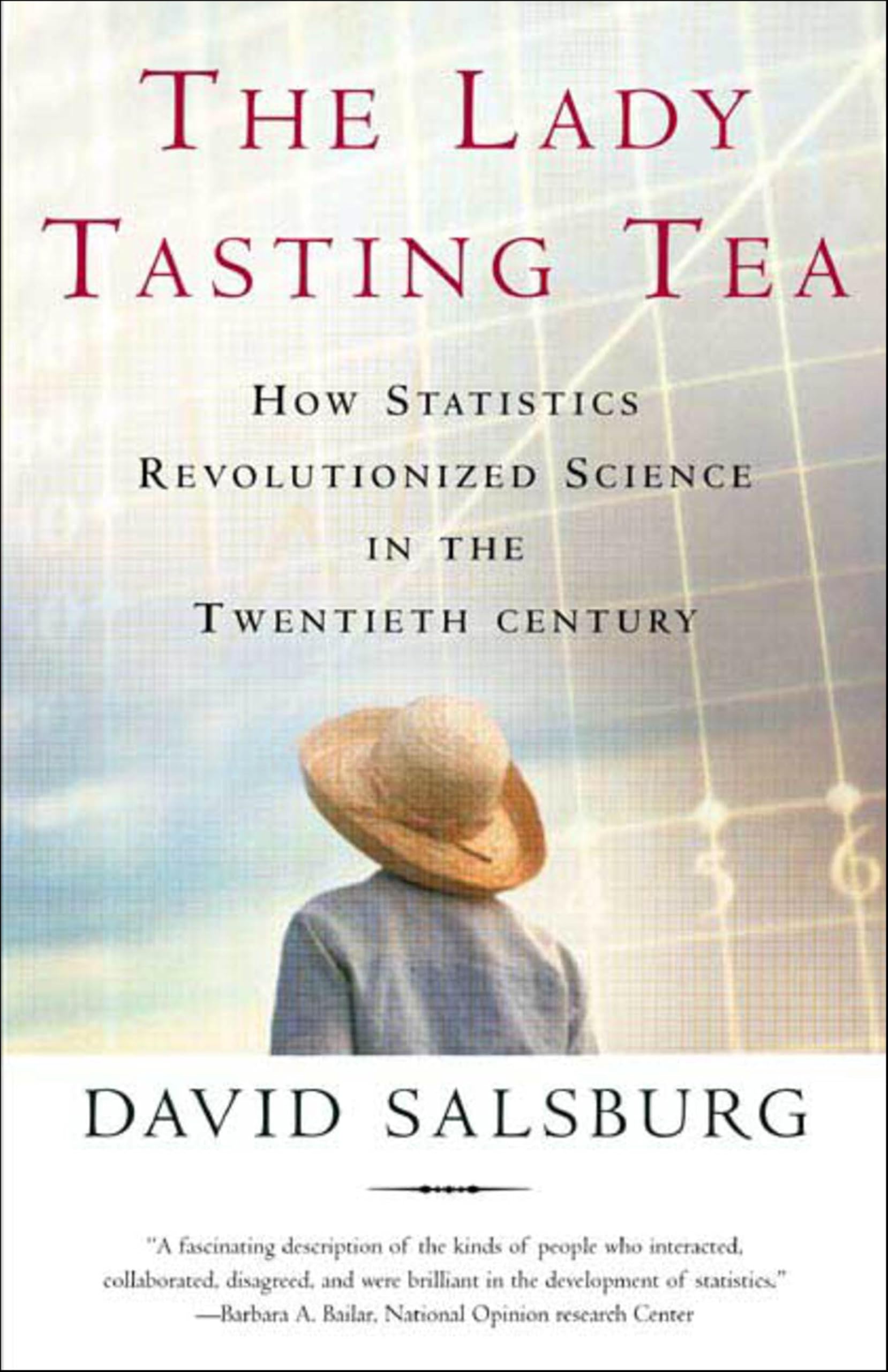 The Lady Tasting Tea: How Statistics Revolutionized Science in the Twentieth Century