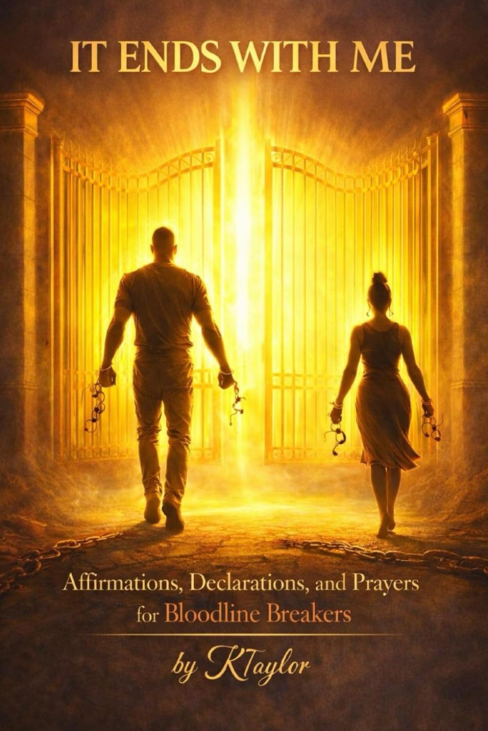 It Ends With Me: Affirmations, Declarations, and Prayers for Bloodline Breakers