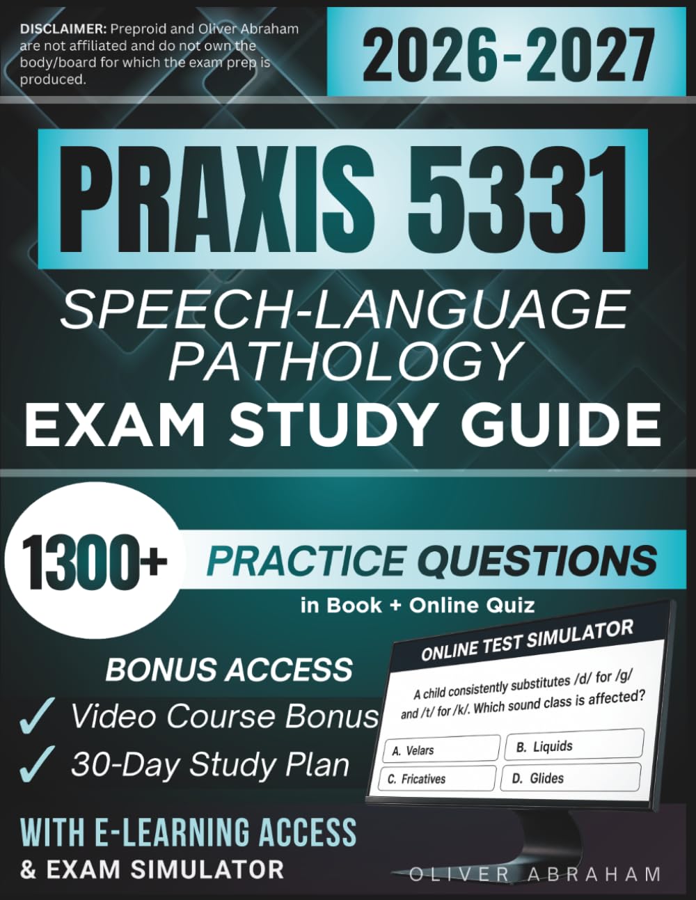 PRAXIS SPEECH-LANGUAGE PATHOLOGY 5331 EXAM STUDY GUIDE 2026 – 2027: Expanded Edition Comprising Detailed Review, 1300+ Verified Questions and Answers and Hours of E-Learning Access to Pass the Exam