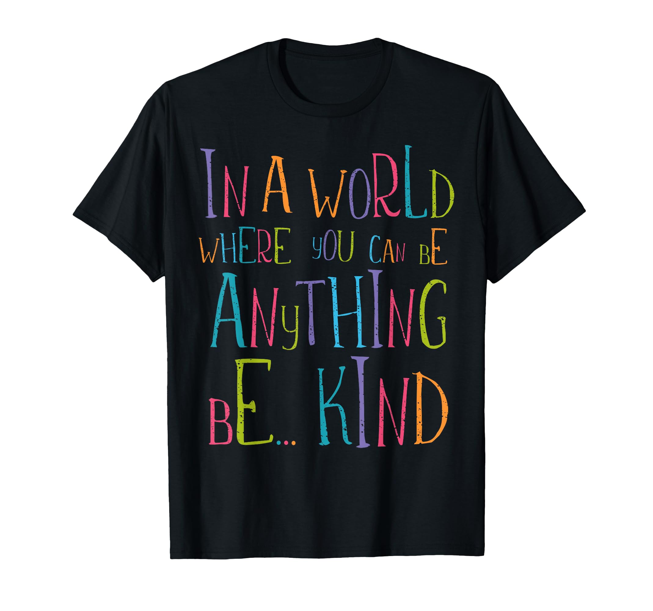 In a World Where You Can Be Anything Be Kind T-Shirt
