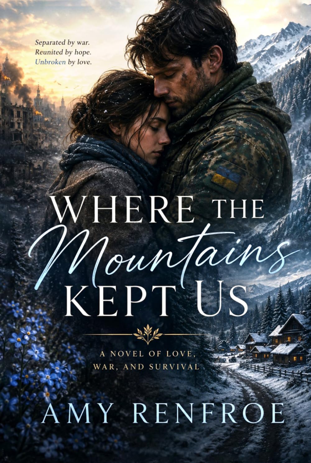 Where The Mountains Kept Us: A Novel Of Love, War, And Survival