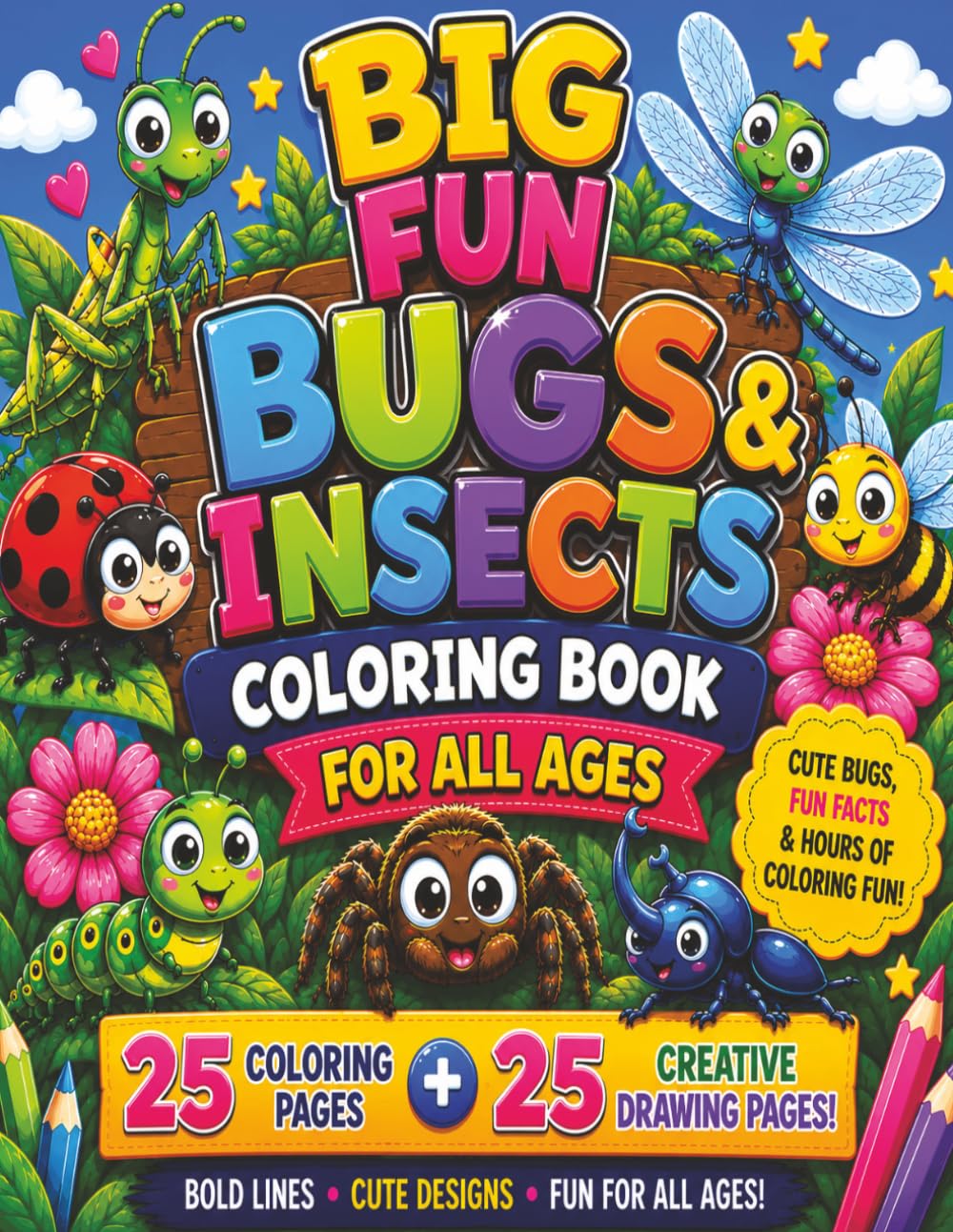 Big Fun Bugs & Insects Coloring Book: 25 Amazing Bug Coloring Pages, Fun Insect Facts, Creative Drawing Activities, and Hours of Screen-Free Fun for All Ages!