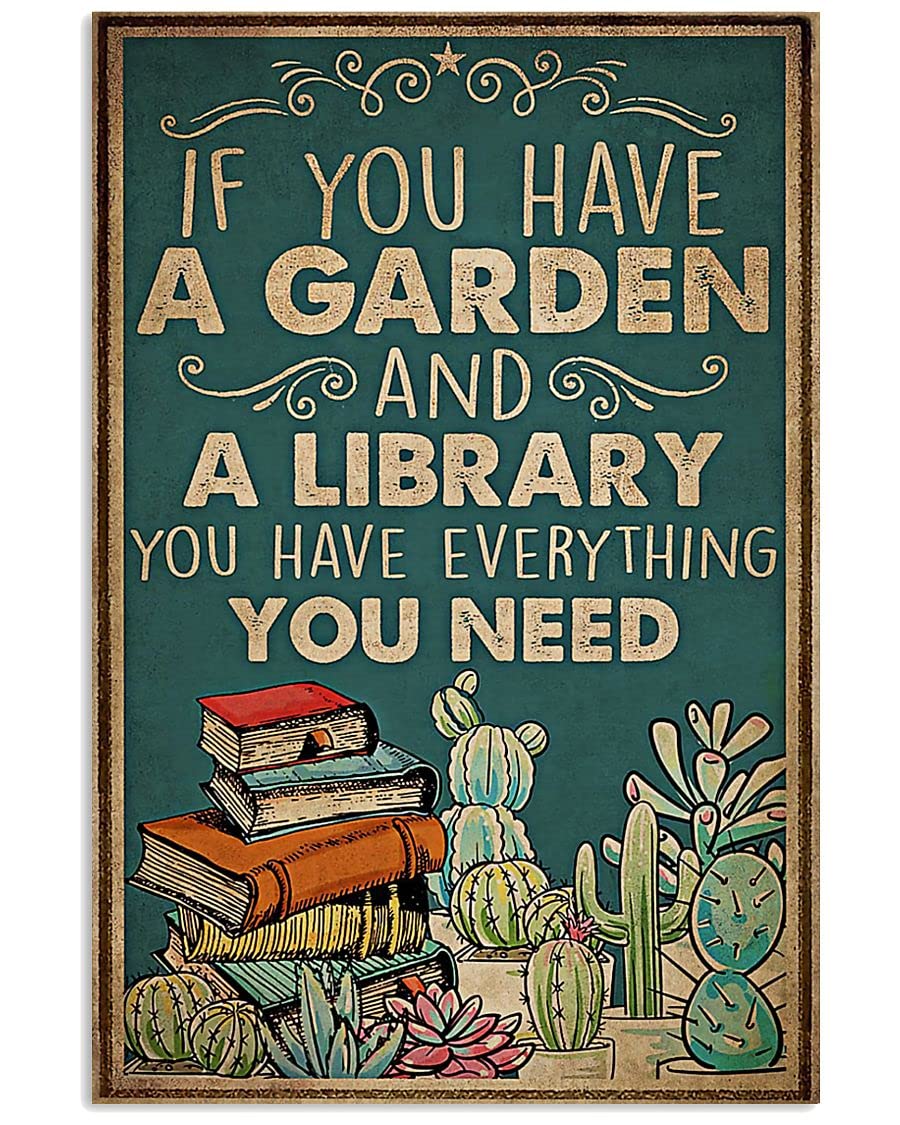 Matlpats If You Have A Garden And A Library You Have Metal Sign Wall Decorative Tin Metal For Home Office Bar Coffee Shop Pub Man Cave 6X8 Inches