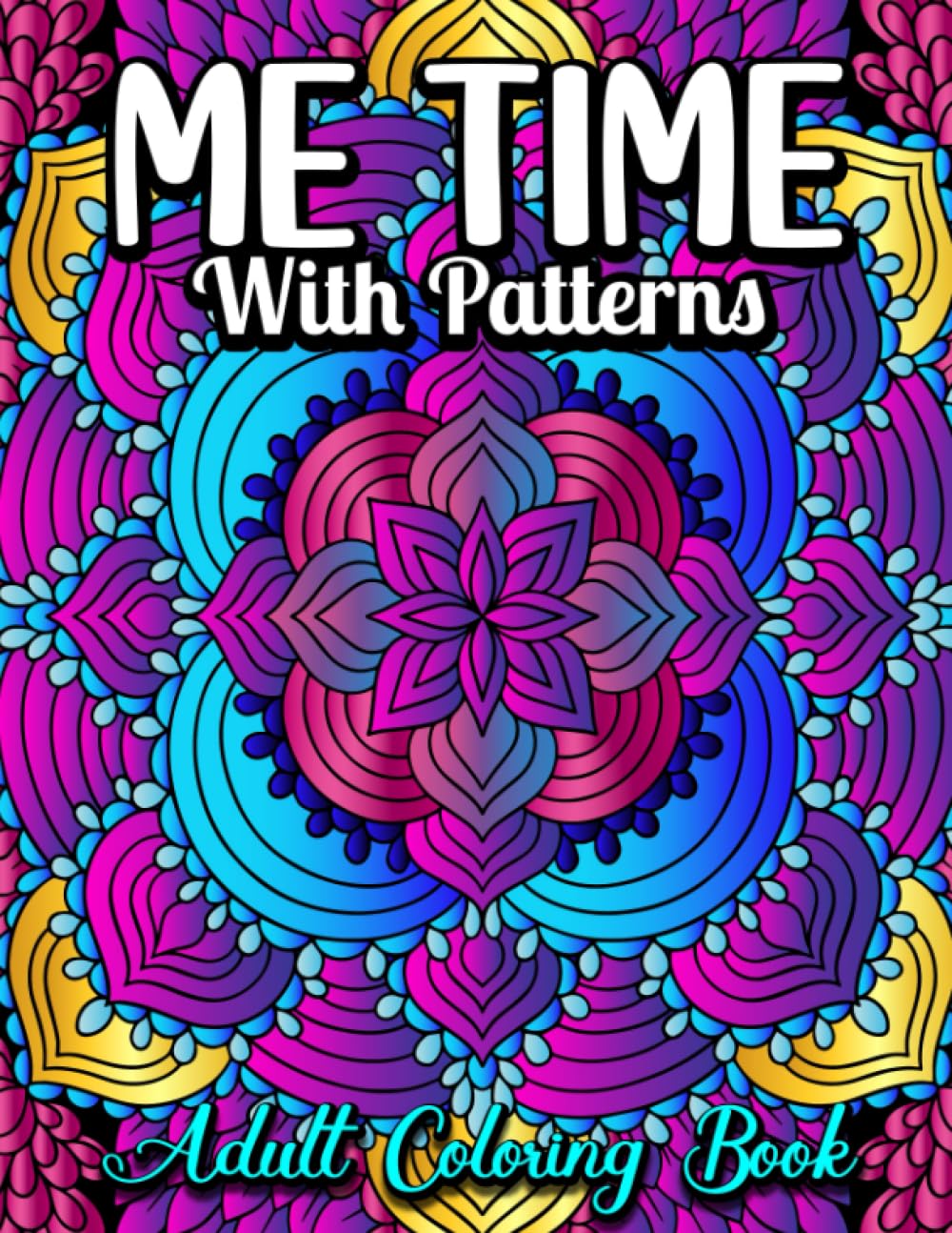 ME TIME with patterns: Adult Coloring Book (ME TIME Adult Coloring Books)