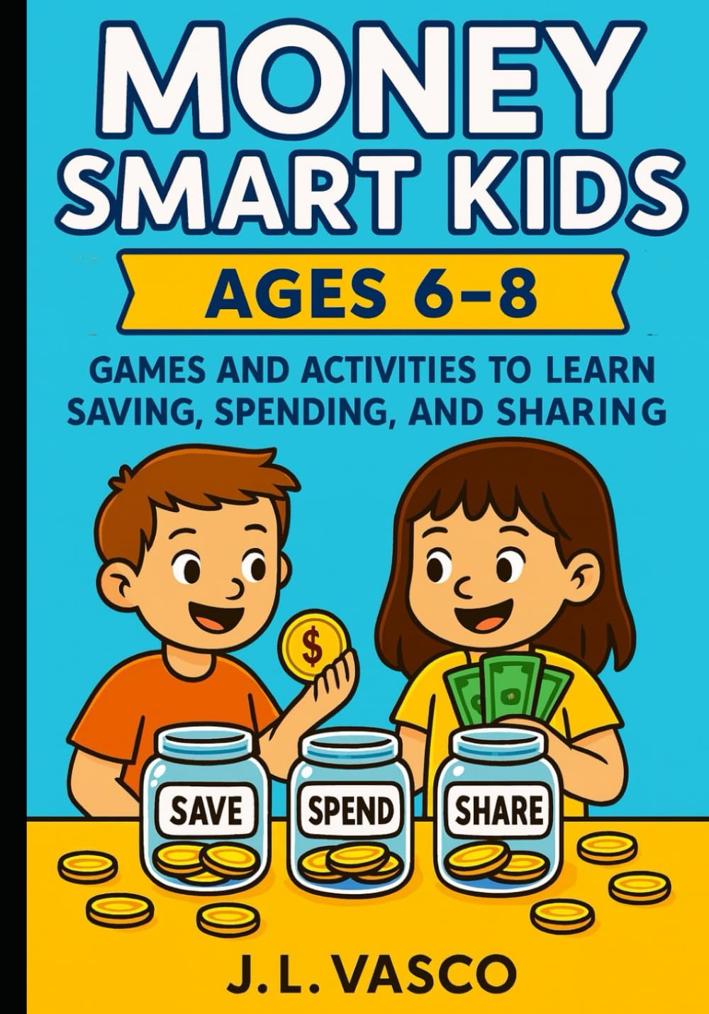 Money Smart Kids: Games and Activities to Learn Saving, Spending, and Sharing