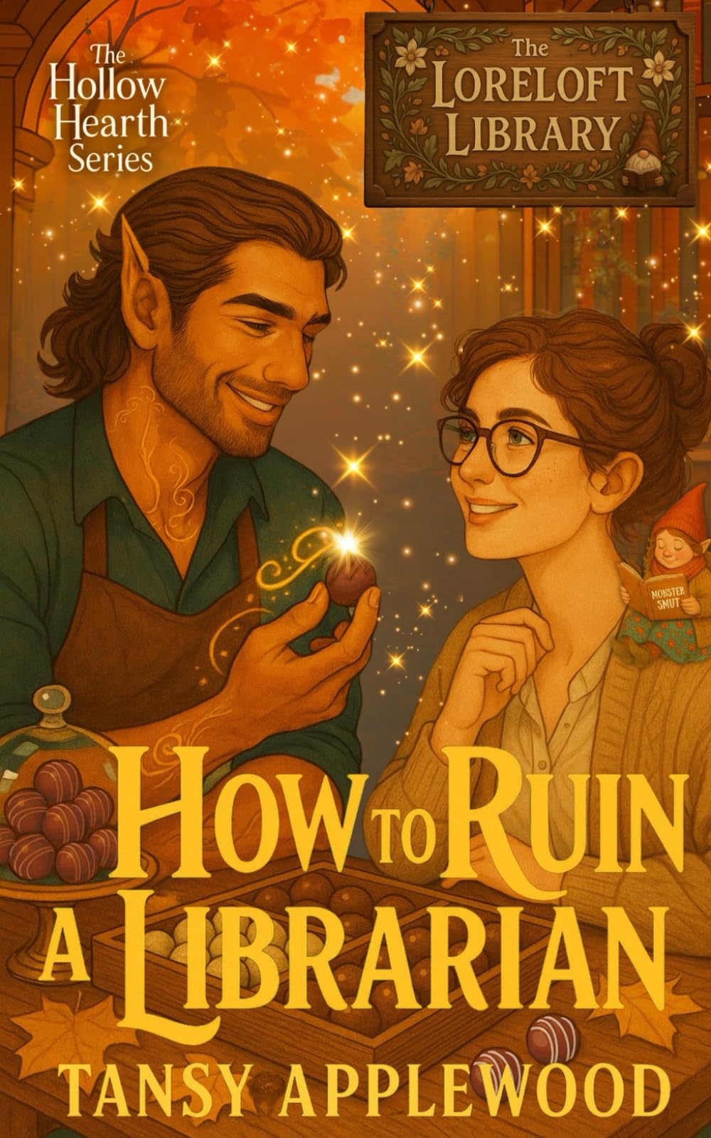 How to Ruin a Librarian: A cozy monster romance with truffles, temptation, and one soulbonded chocolatier who knows your darkest cravings. (The Hollow Hearth Series)