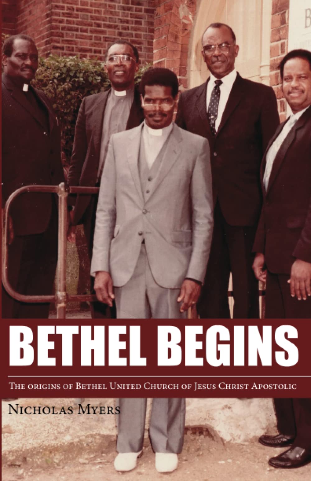 Bethel Begins: The Beginnings of Bethel United Church of Jesus Christ Apostolic