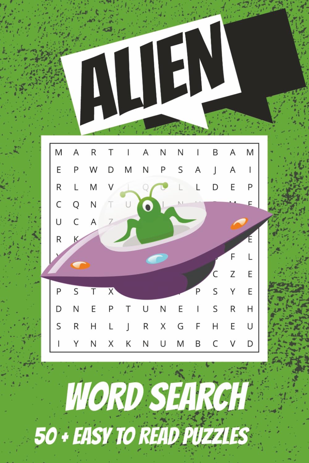 Alien Word Search Puzzle Book: Word Searches with Easy to Read Print about Aliens, UFO, Spaceship, Interstellar and more | 6 x 9 inches, 110 pages, ... Vacations, Road Trips and Free Times