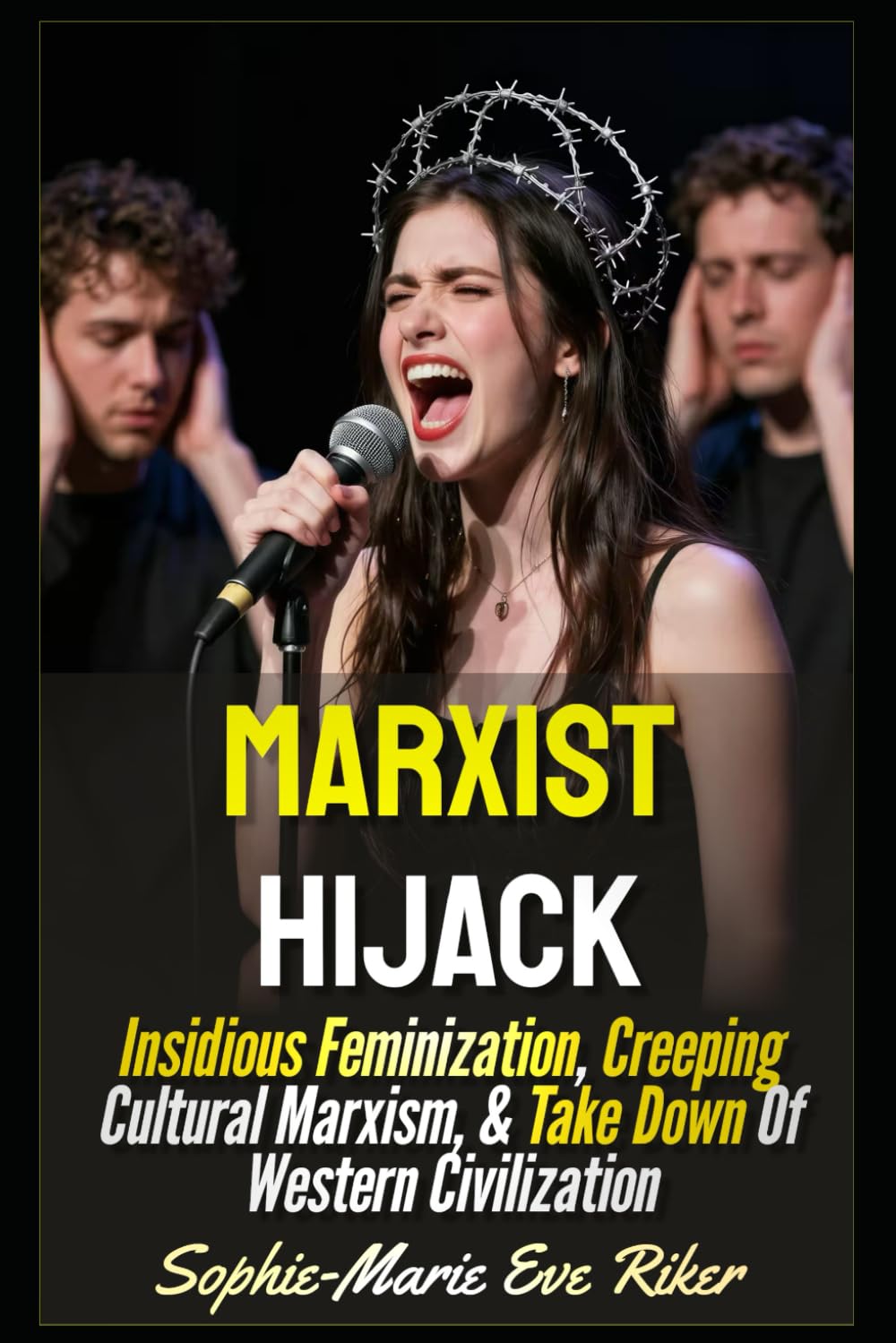 Marxist Hijack: Insidious Feminization, Creeping Cultural Marxism, & Take Down Of Western Civilization (Redpilled Progressive (satire))