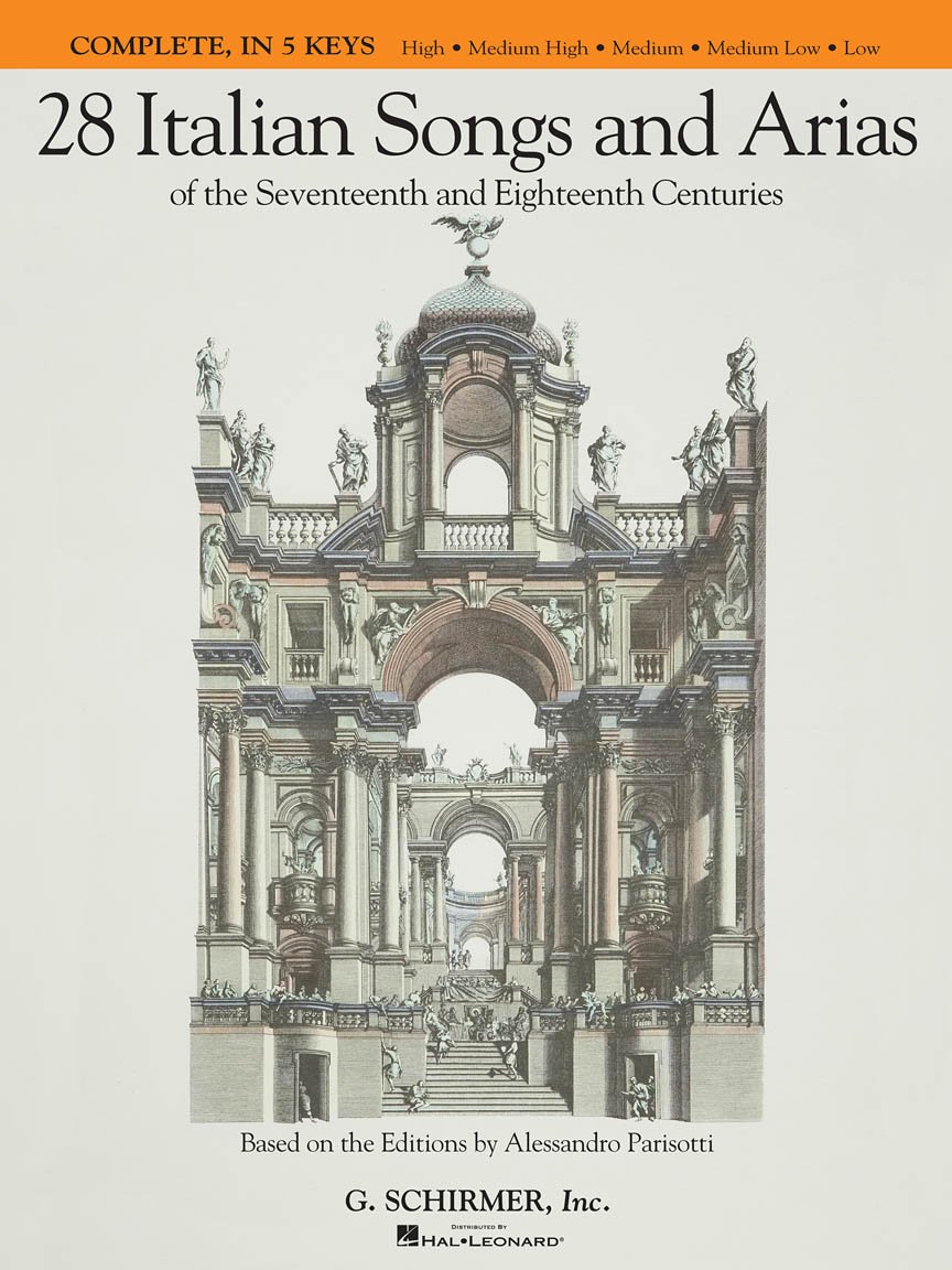 28 Italian Songs and Arias of the Seventeenth and Eighteenth Centuries: Complete, in 5 Keys: Of the 17th & 18th Centuries