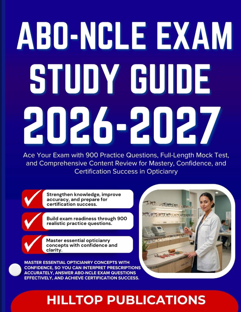 ABO-NCLE EXAM STUDY GUIDE 2026-2027: Ace Your Exam with 900 Practice Questions, Full-Length Mock Exam, and Comprehensive Content Review for Mastery, Confidence, and Certification Success in Opticianry