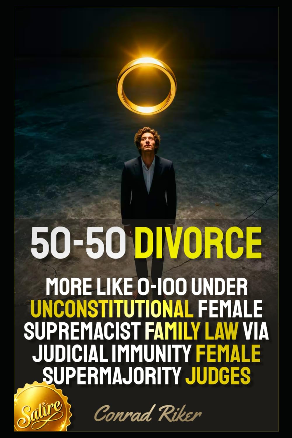 50-50 Divorce: More Like 0-100 Under Unconstitutional Female Supremacist Family Law Via Judicial Immunity Female Supermajority Judges (Radical Feminism Fatale (satire))
