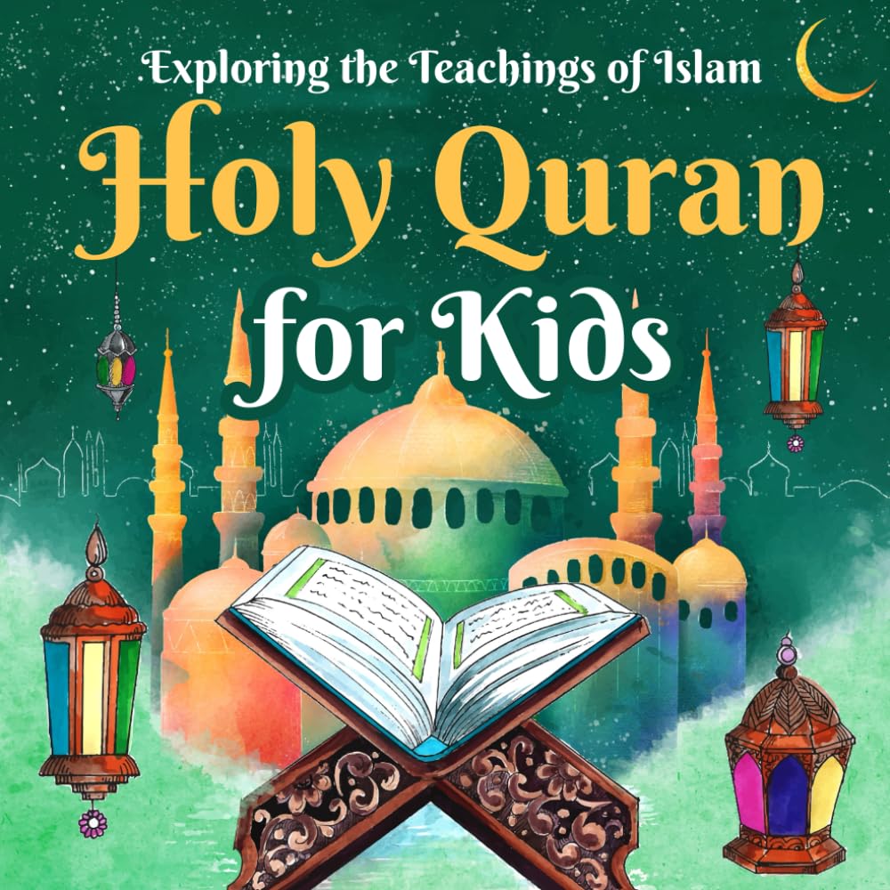 Holy Quran for Kids: Exploring the Teachings of Islam: Quran for Kids