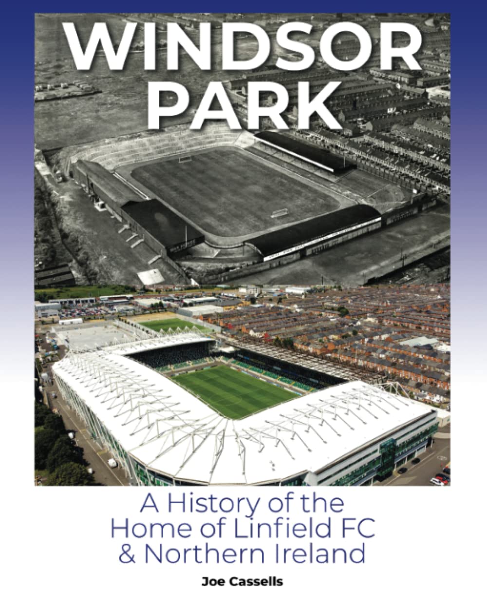Windsor Park A History Of The Home Of Linfield Fc Desertcart INDIA