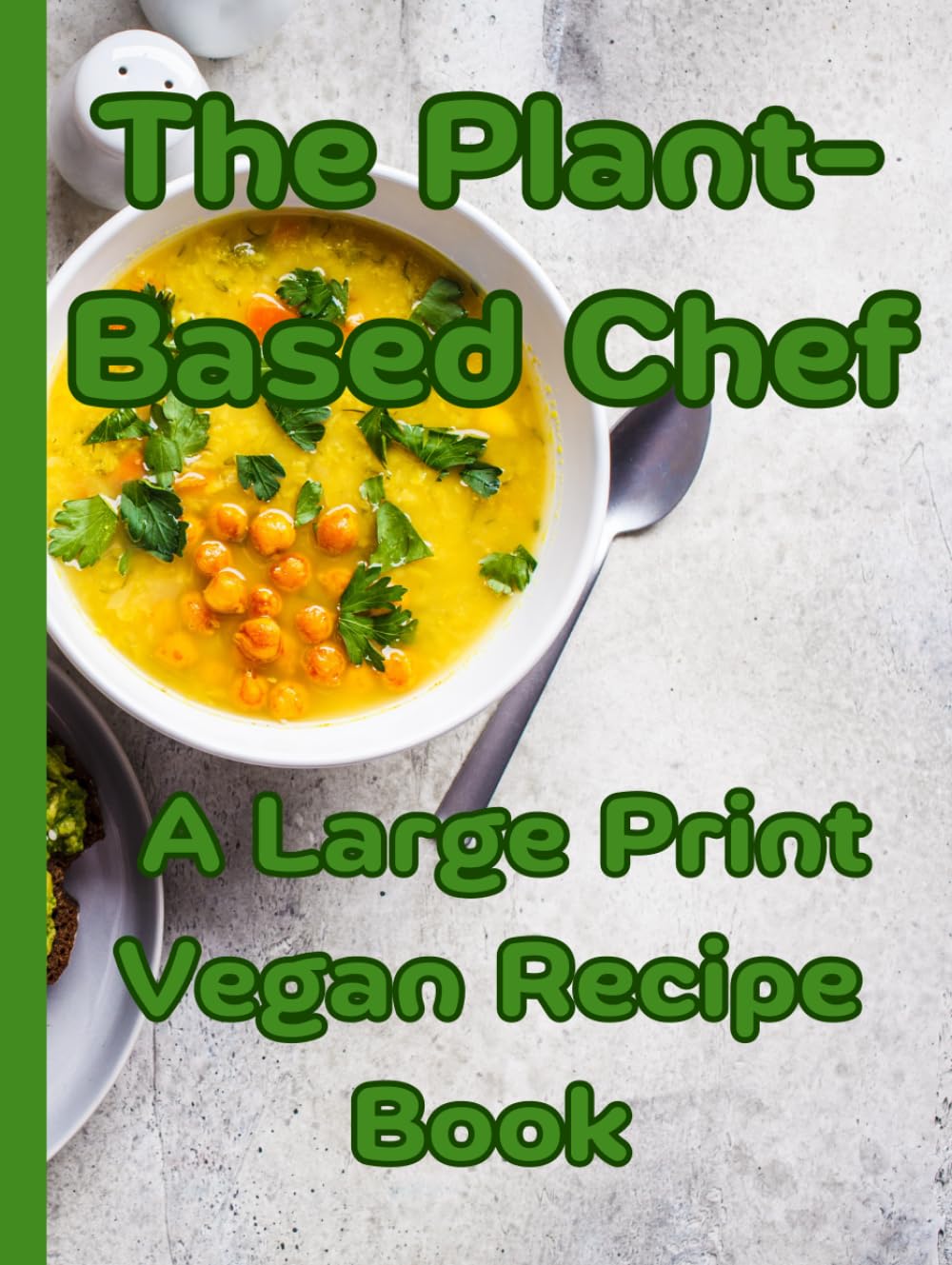 The Plant-Based Chef: A Large Print Vegan Recipe Book