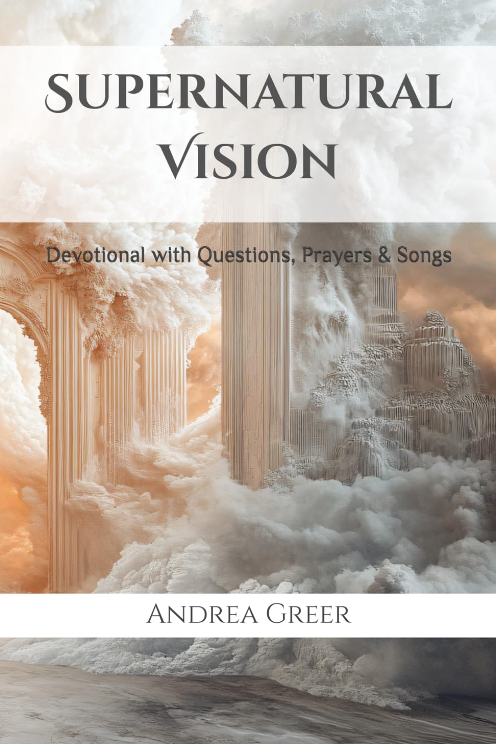 Supernatural Vision: Devotional with Questions, Prayers & Songs