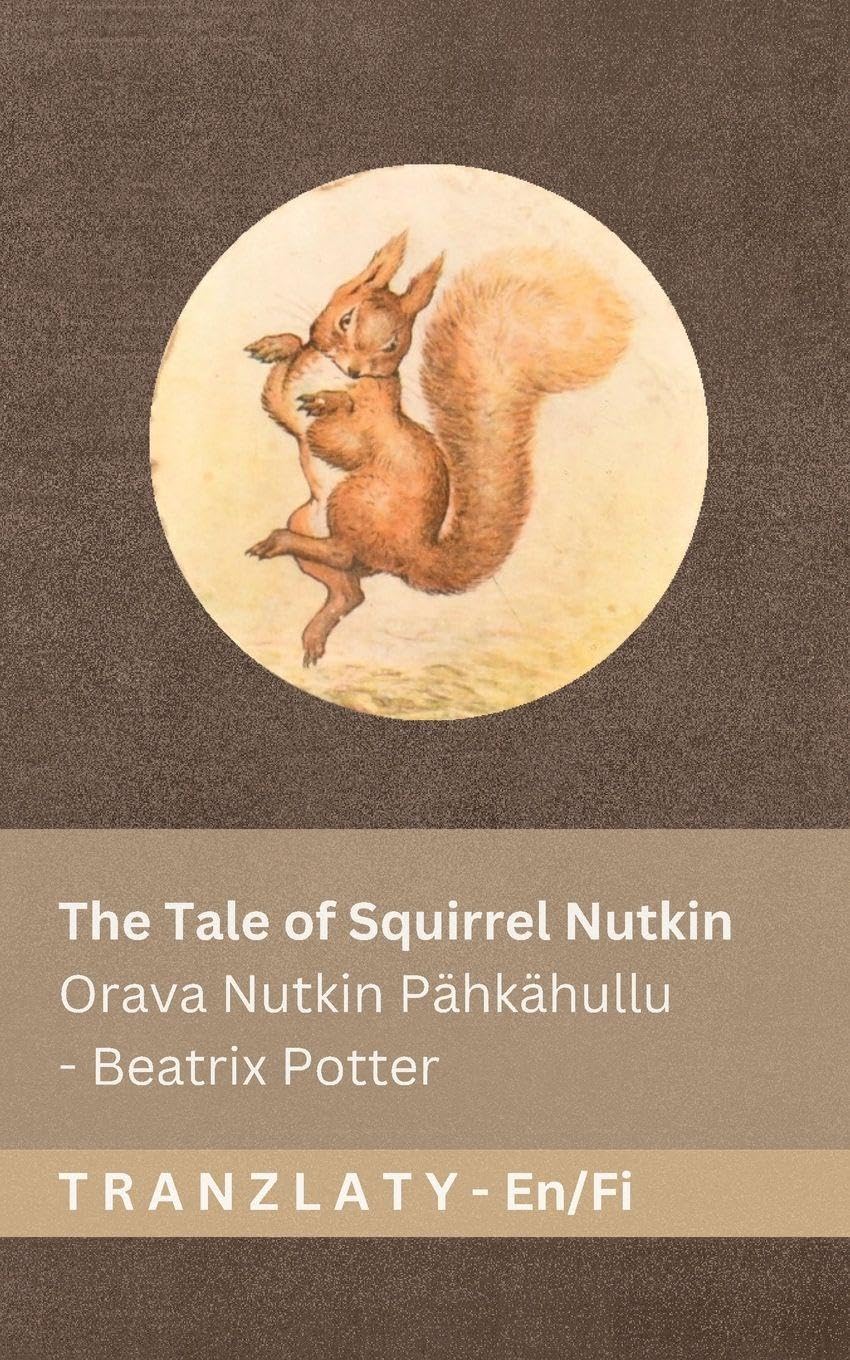 The Tale of Squirrel Nutkin / Orava Nutkin Pähkähullu: Tranzlaty English Suomi