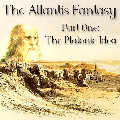 The Atlantis Fantasy - Part One: The Platonic Idea