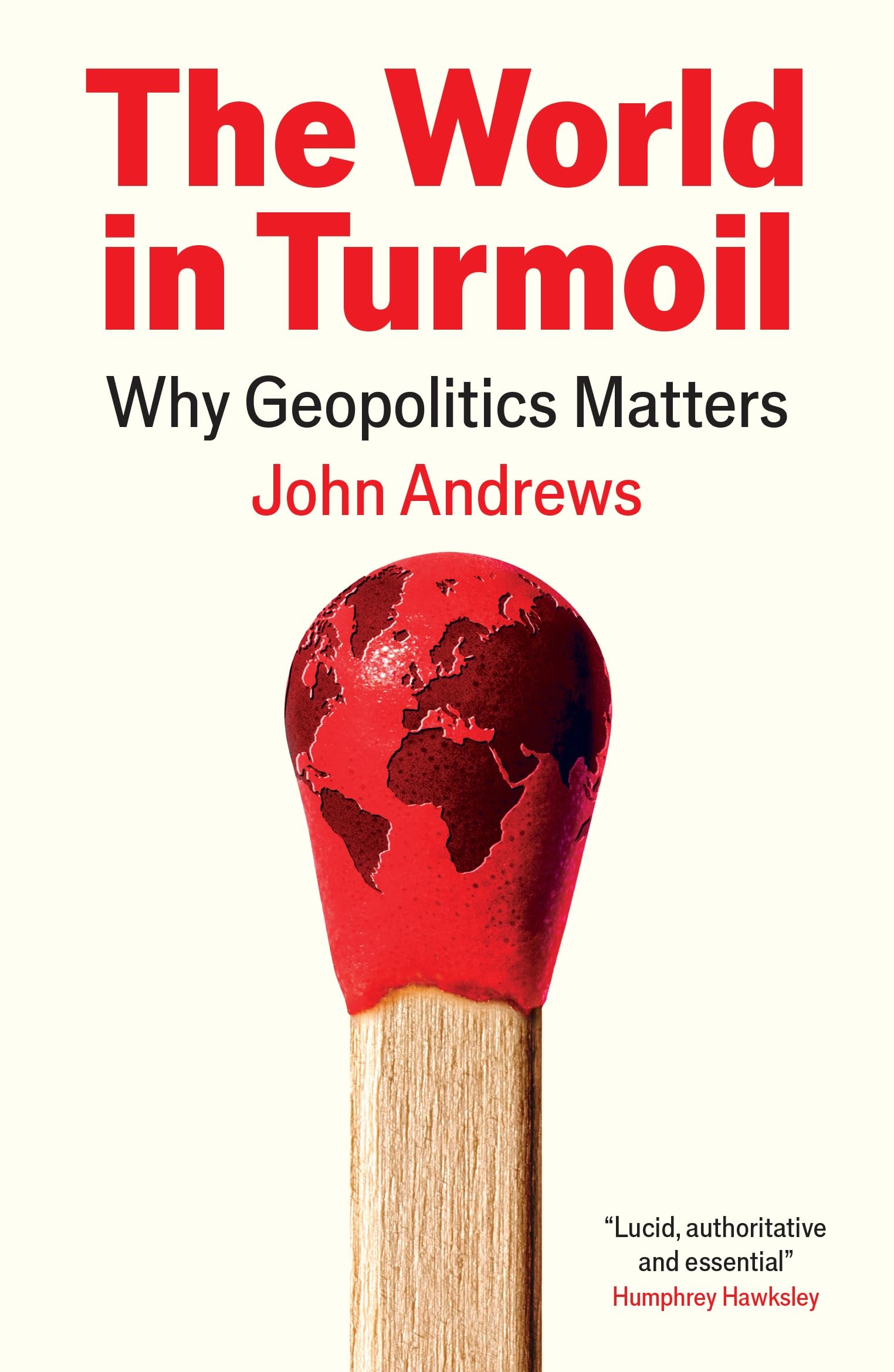 The World in Turmoil : Why Geopolitics Matters