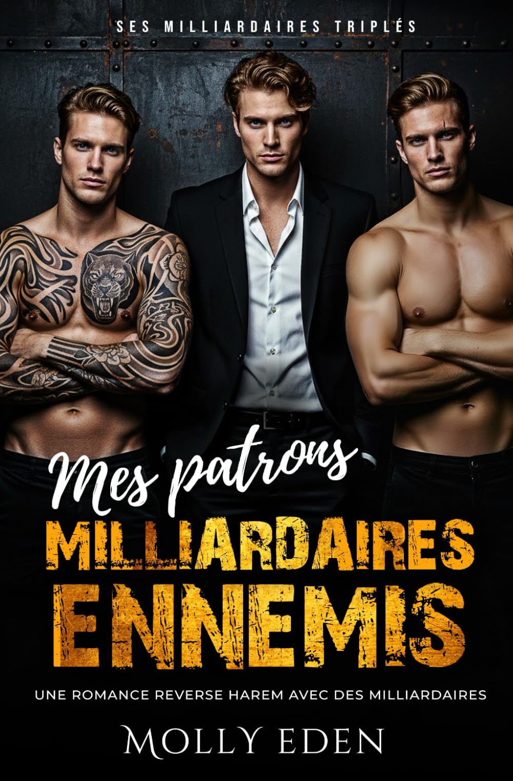 Mes patrons milliardaires ennemis: Une romance reverse harem avec des milliardaires. (Ses Milliardaires Triplés)