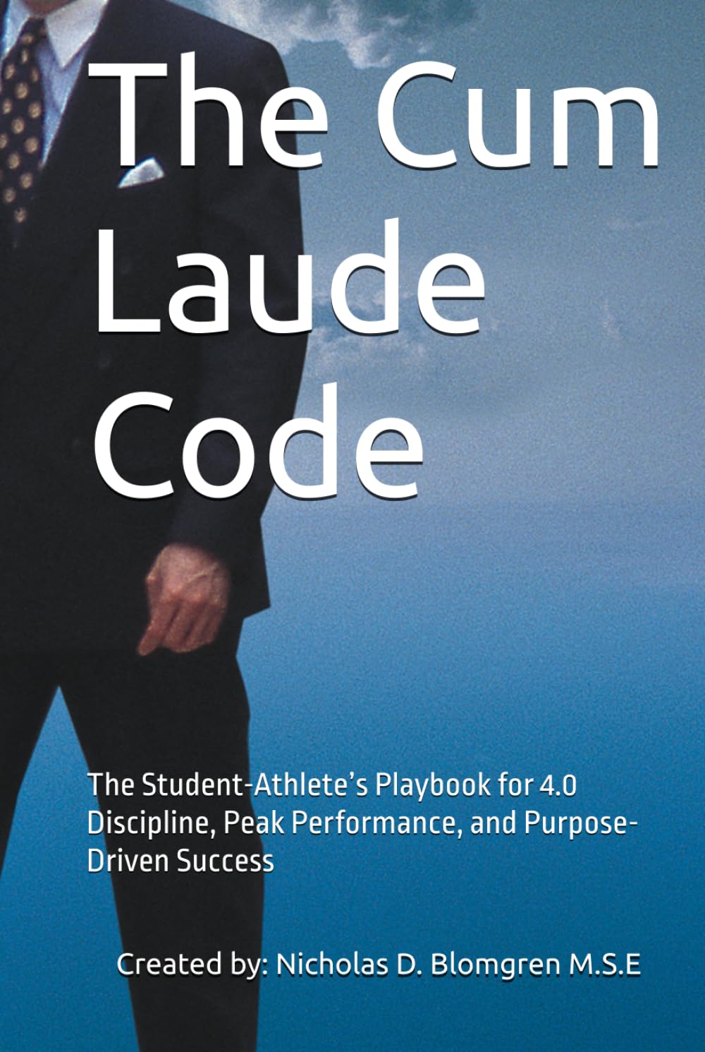 The Cum Laude Code: Creating Wealth in Knowledge and Success in Life