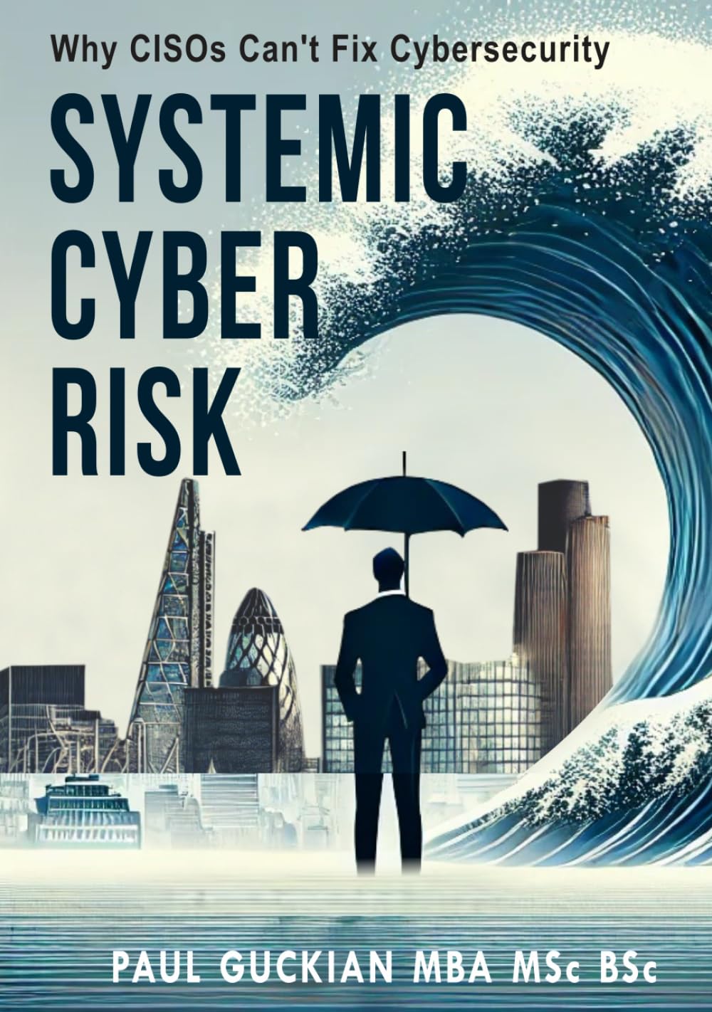 Systemic Cyber Risk: Why CISOs can't fix cyber security