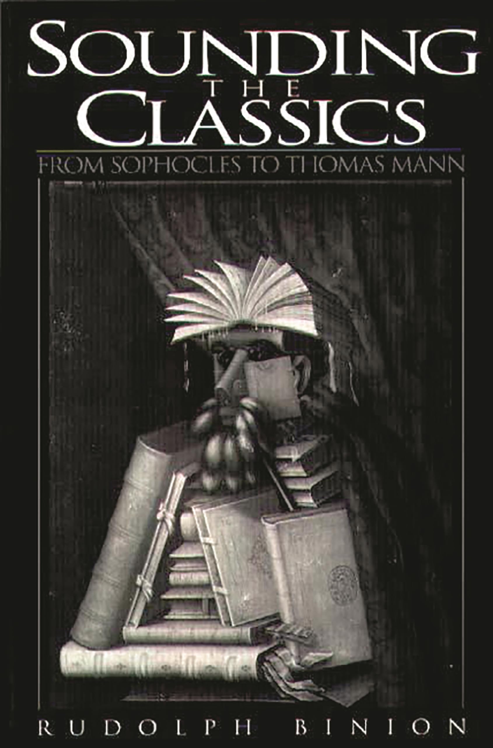 Sounding the Classics: From Sophocles to Thomas Mann (Contributions to the Study of World Literature, 83, Band 83)