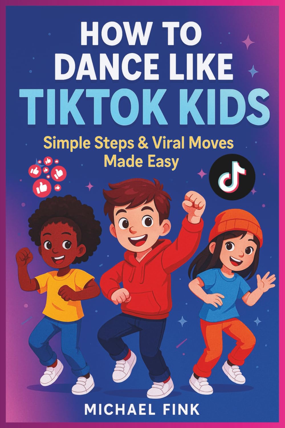 How to Dance Like TikTok Kids: Simple Steps & Viral Moves Made Easy