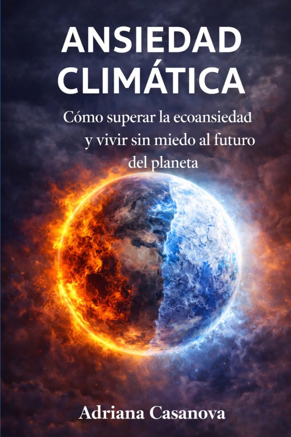 Ansiedad climática: Cómo vivir sin miedo ante el futuro del planeta