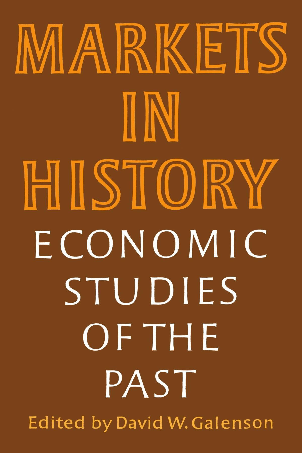 Markets in History: Economic Studies of the Past (Wiley Series in Probability and)