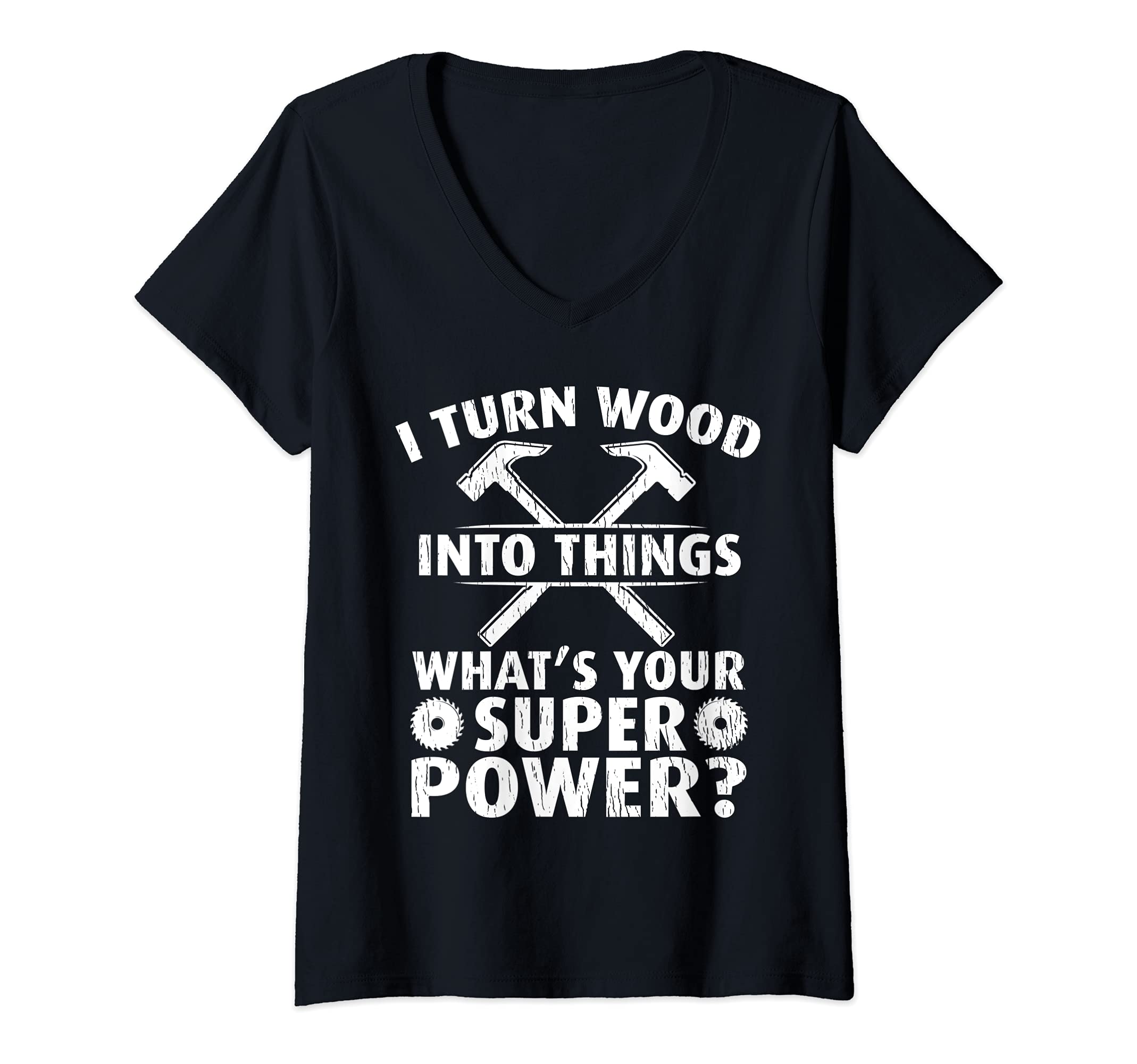 Womens I Turn Wood Into Things Superpower Carpenter V-Neck T-Shirt, Black