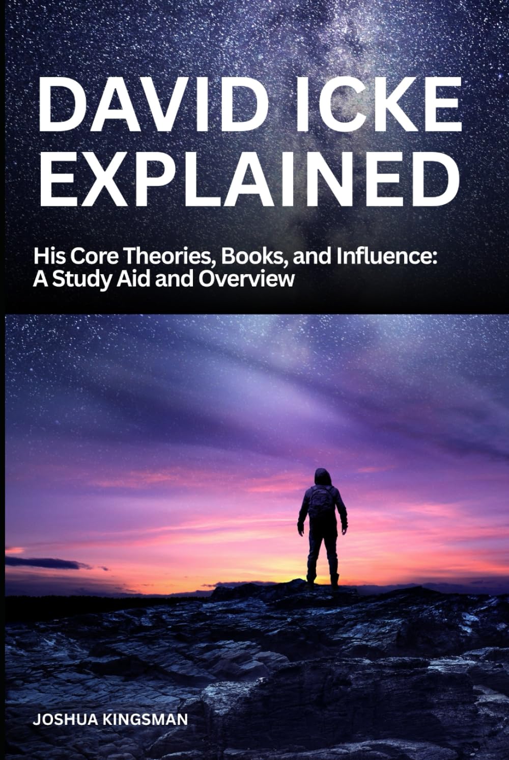 David Icke Explained: His Core Theories, Books, and Influence: A Study Aid and Overview