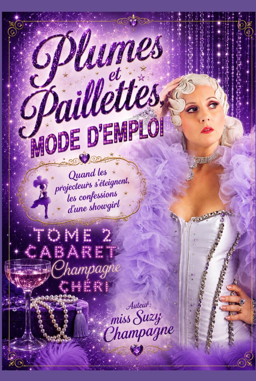 Plumes et Paillettes Mode d’emploi Tome 2: Quand les projecteurs s’éteignent…