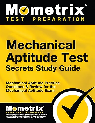 Mechanical Aptitude Test Secrets Study Guide: Mechanical Aptitude Practice Questions &amp; Review for the Mechanical Aptitude Exam (Mometrix Secrets Study Guides)