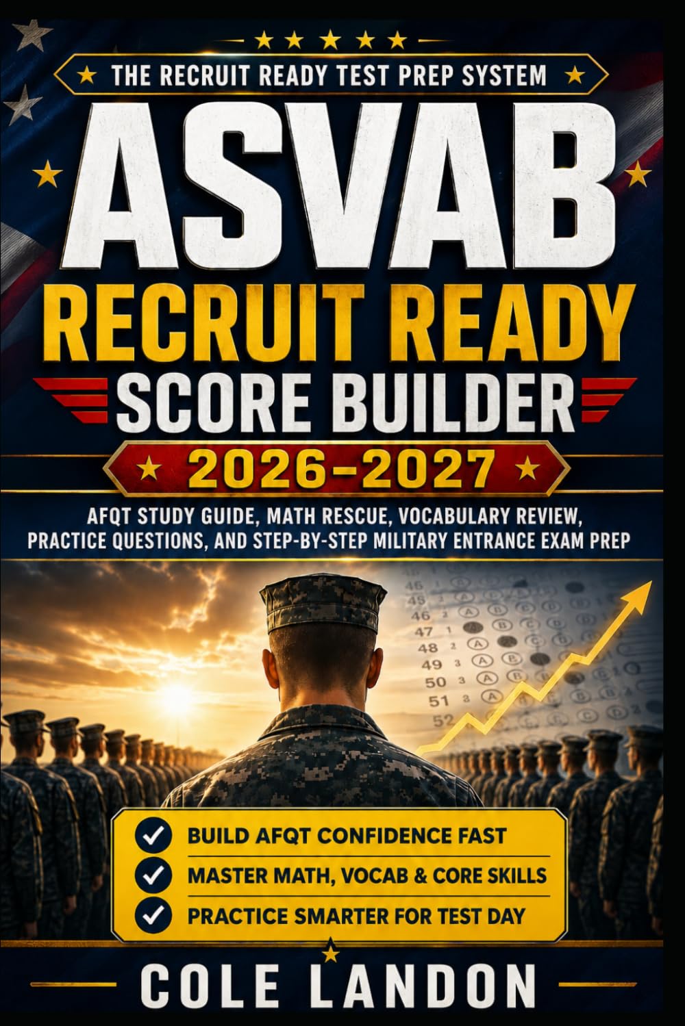 ASVAB Recruit Ready Score Builder 2026–2027: AFQT Study Guide, Math Rescue, Vocabulary Review, Practice Questions, and Step-by-Step Military Entrance Exam Prep