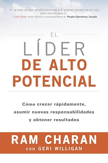 El Lider de Alto Potencial: Como Crecer Rapidamente Asumir Nuevas Resp