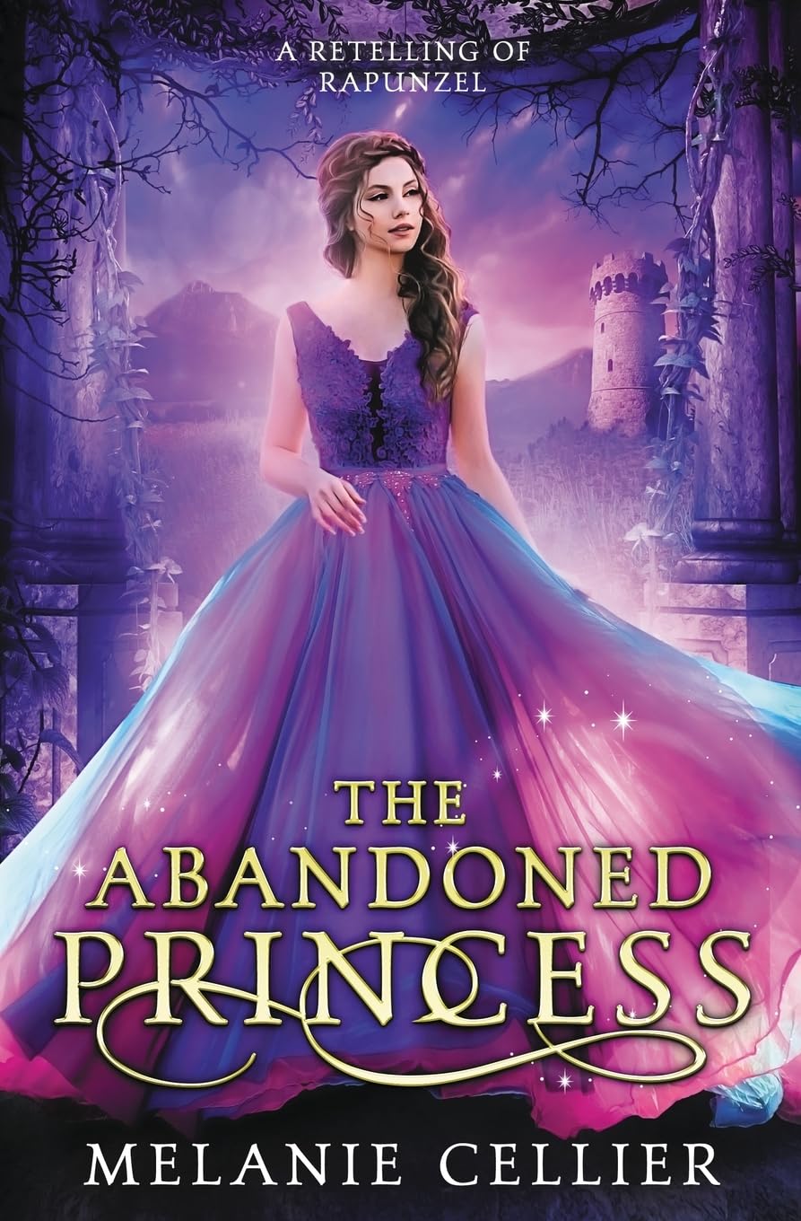 The Abandoned Princess: A Retelling of Rapunzel: 6 (Return to the Four Kingdoms)