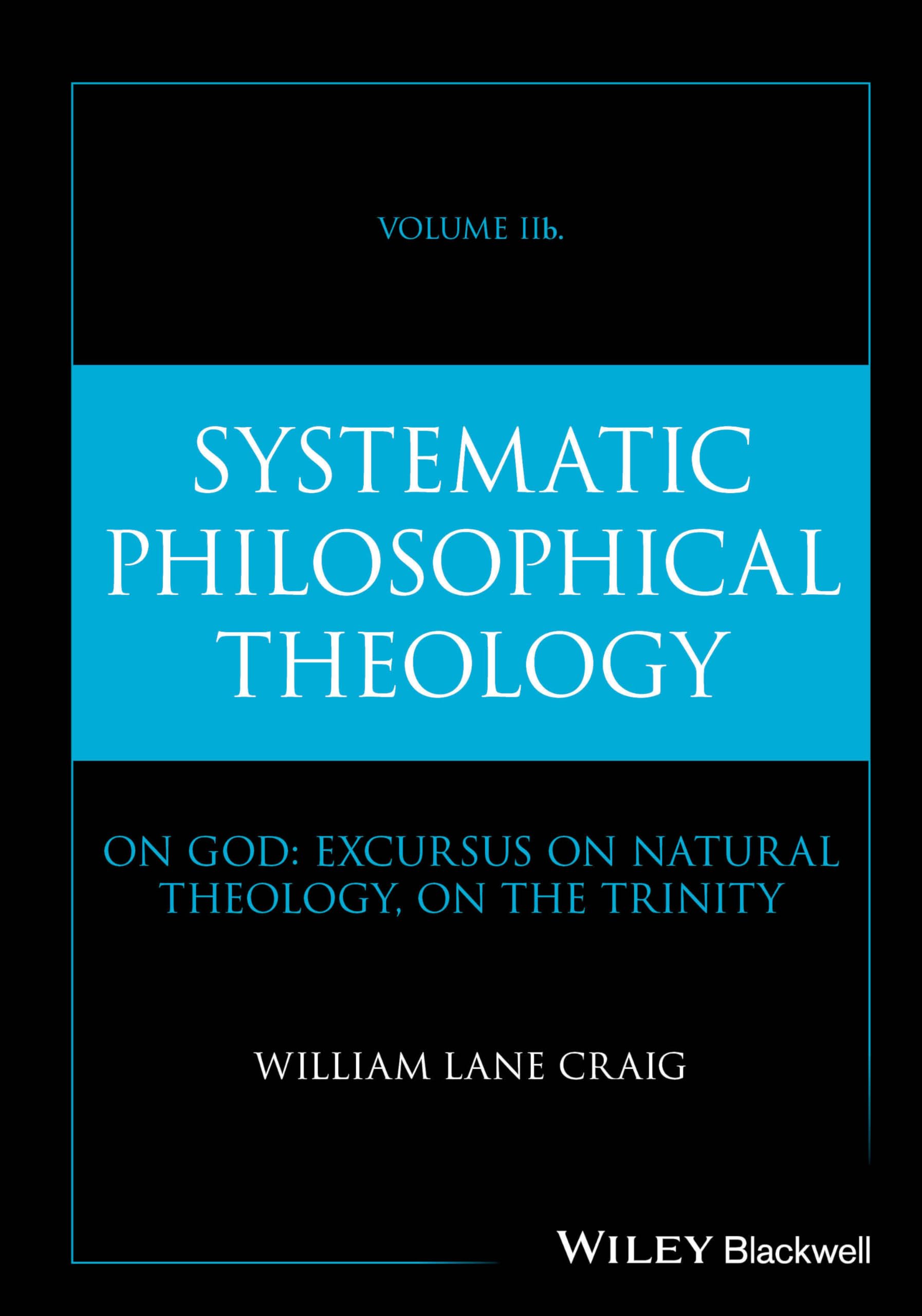 Systematic Philosophical Theology, Volume 2b: 2