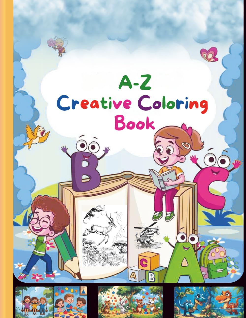 A - Z Creative Colouring Book: Designed to keep kids engaged, not just with colouring, but also with identifying, pronouncing, and labeling over 100 animals, objects, shapes, and fruits.