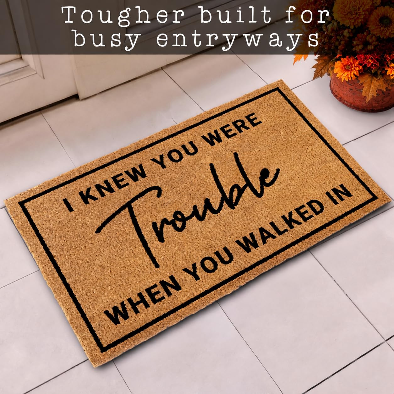 Fußmatte "I Knew Your Were Trouble When You Walked in", 76,2 x 43,2 cm, Kokosfaser-Fußmatte, Kokosfaser-Fußmatte, "I Hope You Like Taylor", Kokosfaser-Fußmatte, für den Außenbereich, Eingangsmatte,