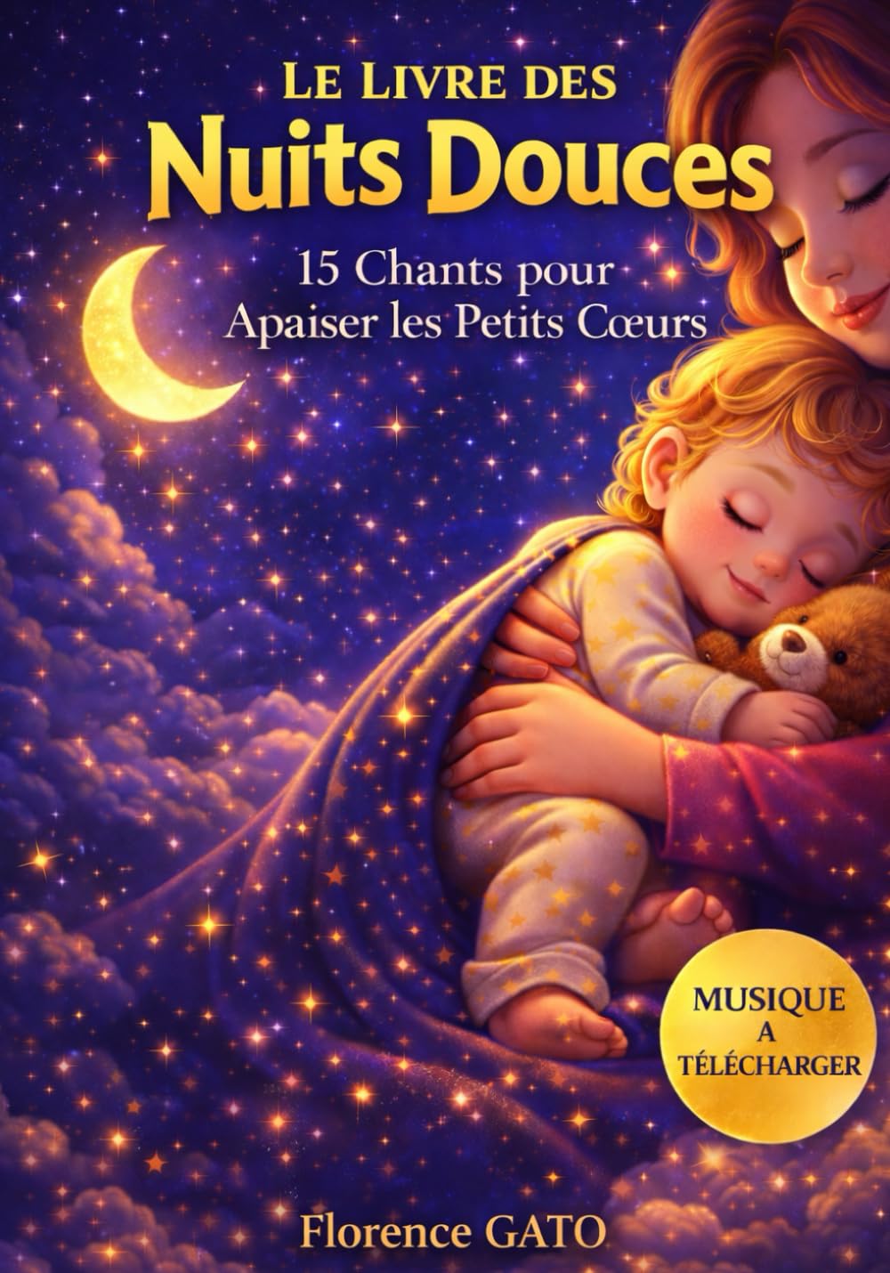 Le Livre des Nuits Douces - Mes premières berceuses: Chansons à bercer les enfants dès 1 an pour apaiser les petits cœurs - TOME I