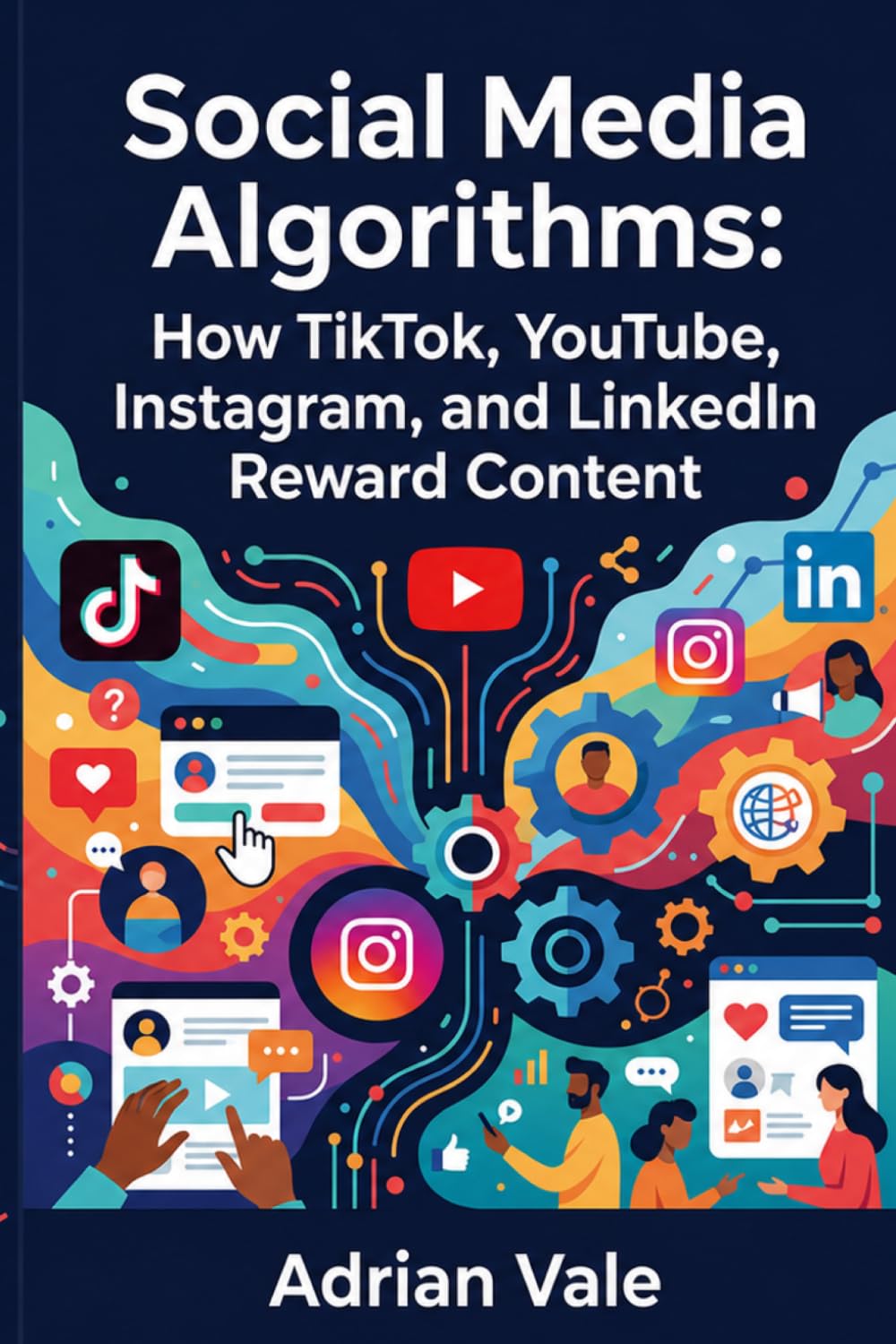 Social Media Algorithms: How TikTok, YouTube, Instagram, and LinkedIn Reward Content