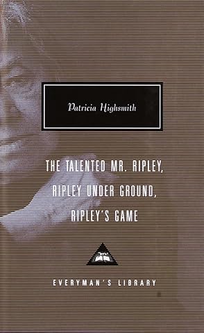 The Talented Mr. Ripley, Ripley Under Ground, Ripley's Game (Everyman's Library)