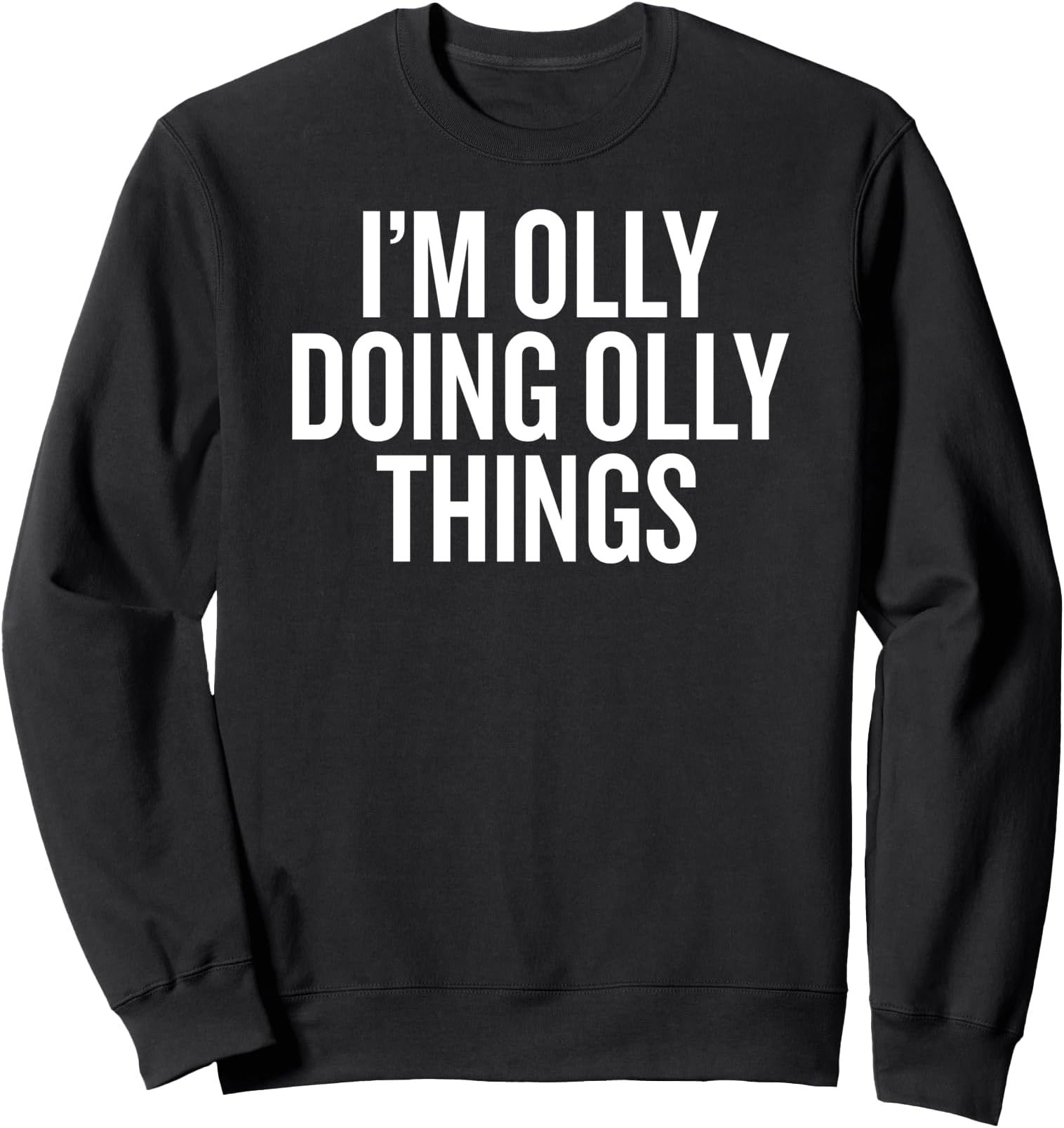 I'M OLLY DOING OLLY THINGS Funny Unique Sweatshirt