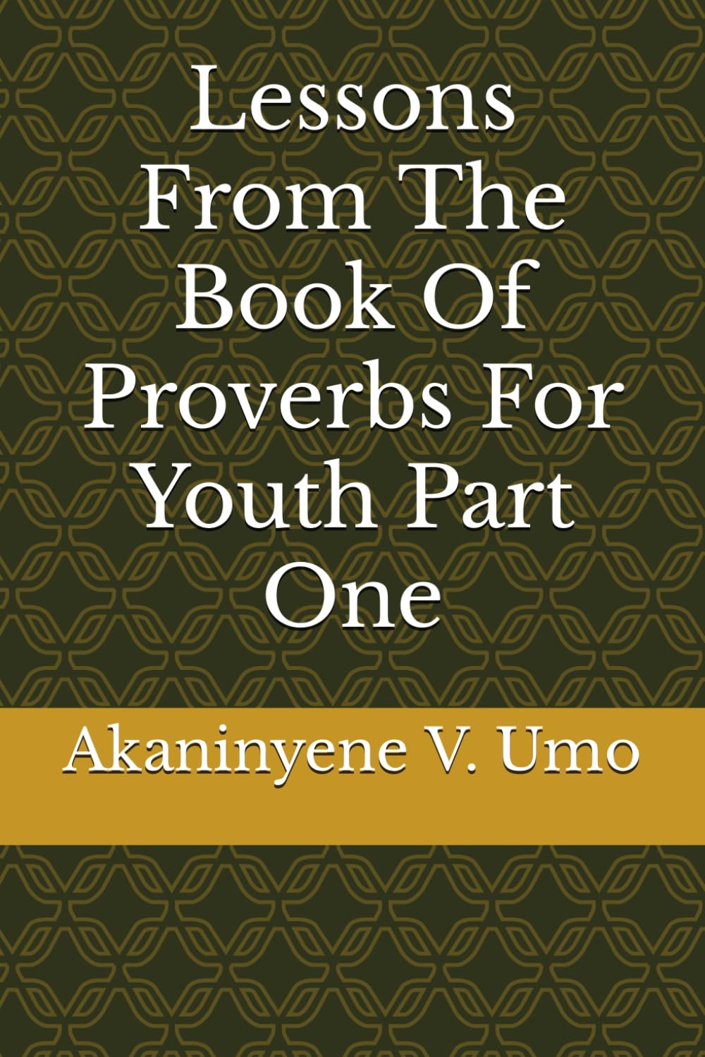 Lessons From The Book Of Proverbs For Youth Part One