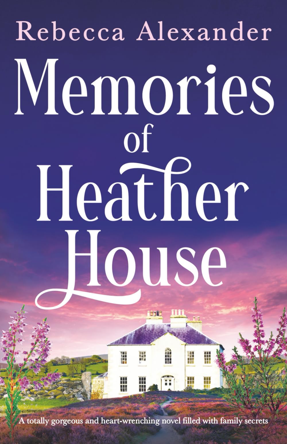 Memories of Heather House: A totally gorgeous and heart-wrenching novel filled with family secrets (Wildflower Secrets)